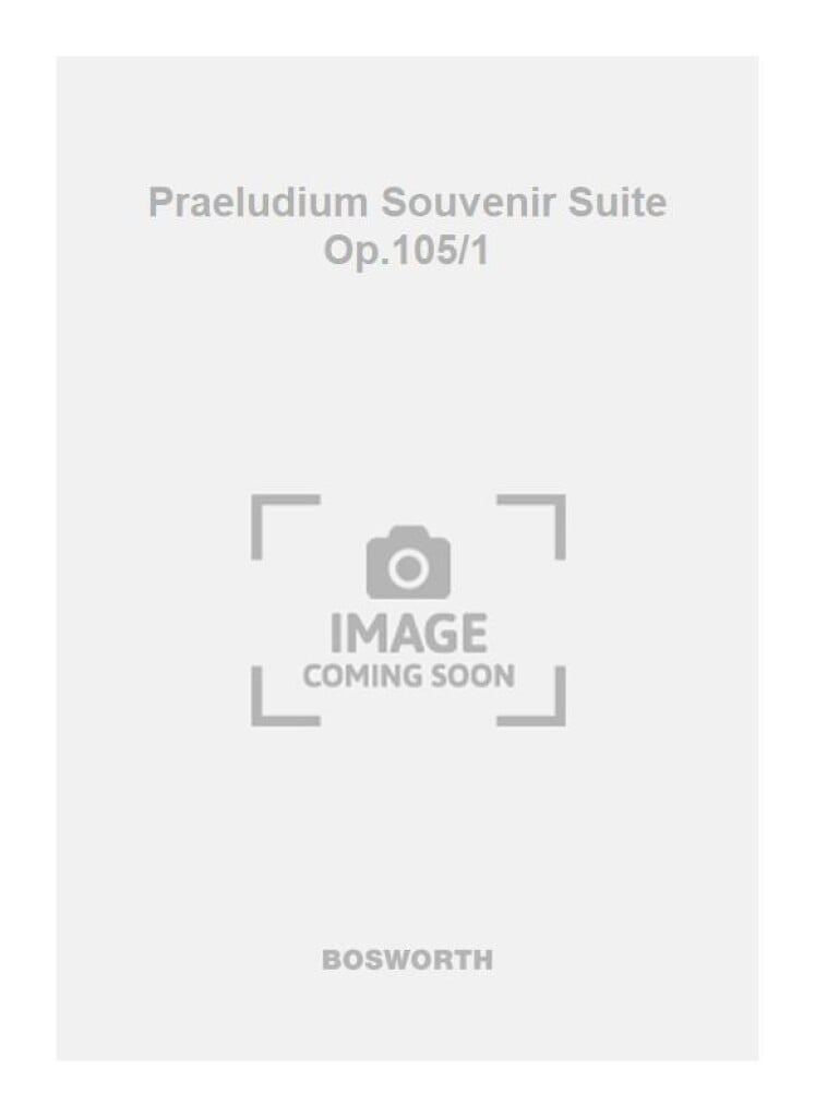 Praeludium Souvenir Suite Op.105/1